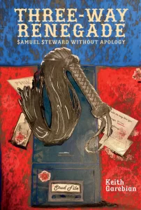 Three-Way Renegade: Samuel Steward Without Apology book cover